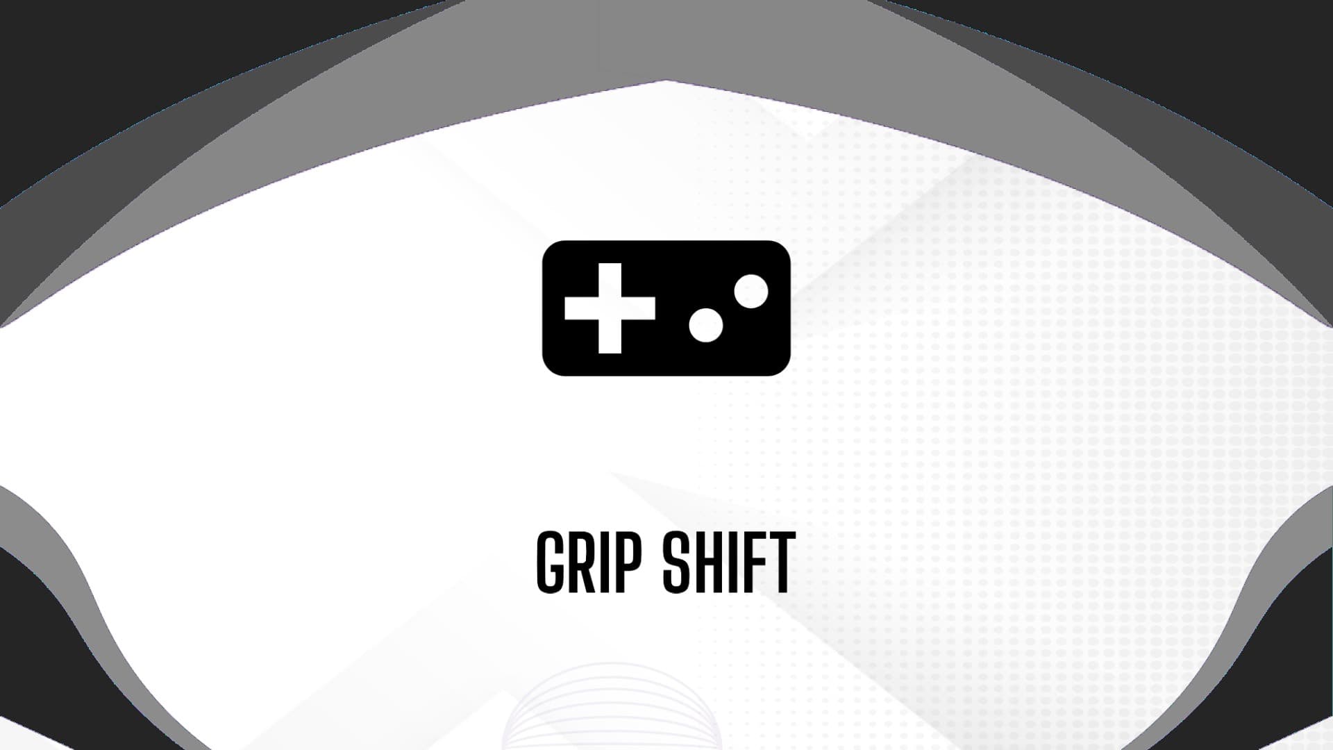 Grip Shift